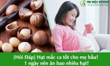 hạt mắc ca có tốt cho bà bầu