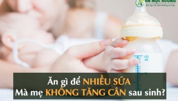 ăn gì để nhiều sữa mà mẹ không tăng cân